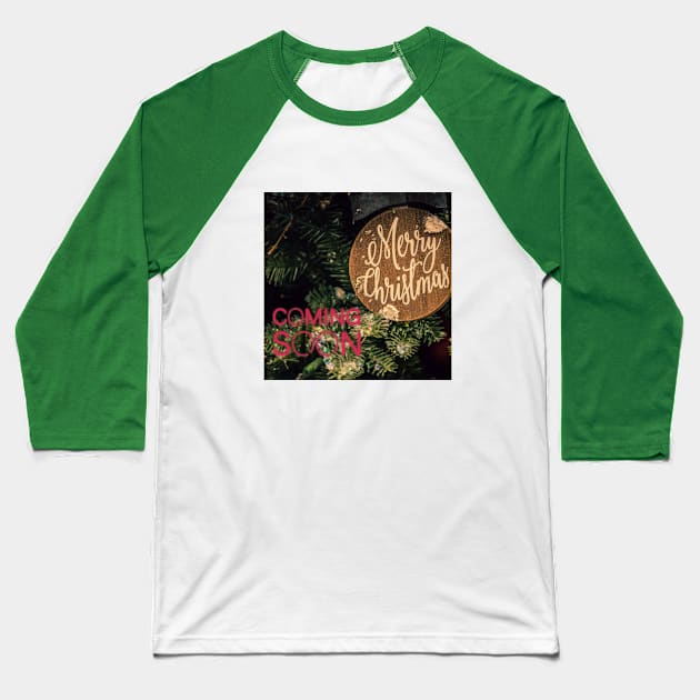 Merry Christmas Coming Soon Baseball T-Shirt by Christamas Clothing